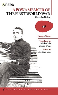 A POW's Memoir of the First World War: The Other Ordeal (The Legacy of the Great War)