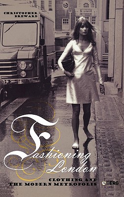 Fashioning London: Clothing and the Modern Metropolis