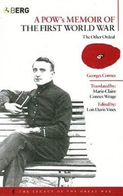A POW's Memoir of the First World War: The Other Ordeal (The Legacy of the Great War)