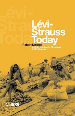 Lvi-Strauss Today: An Introduction to Structural Anthropology