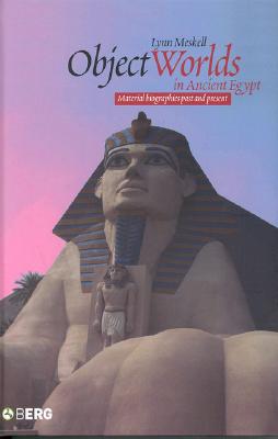 Object Worlds in Ancient Egypt (Materializing Culture)