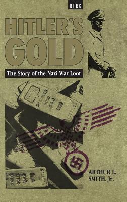 Hitler's Gold: The Story Of The Nazi War Loot