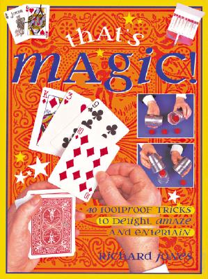 Image for That's Magic: 40 Foolproof Tricks to Delight, Amaze and Entertain