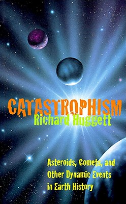 Catastrophism: Asteroids, Comets, and other Dynamic Events in Earth History