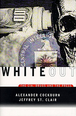 Whiteout: The CIA Drugs and the Press