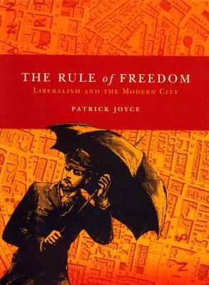 Image for The Rule of Freedom: Liberalism and the Modern City The Rule of Freedom: Liberalism and the Modern City