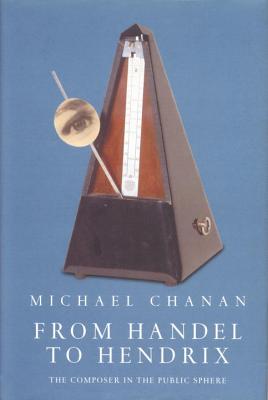 Image for From Handel to Hendrix: The Composer in the Public Sphere From Handel to Hendrix: The Composer in the Public Sphere