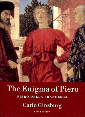 The Enigma of Piero: Piero Della Francesca