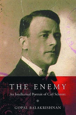 The Enemy: An Intellectual Portrait of Carl Schmitt