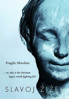 The Fragile Absolute: Or, Why Is the Christian Legacy Worth Fighting For