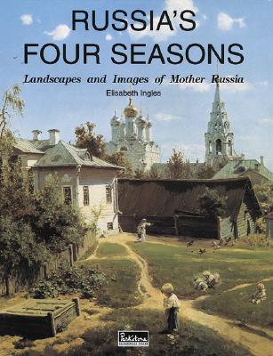 Russia's Four Seasons: Landscapes and Images of Mother Russia