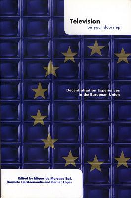 Television on Your Doorstep: Decentralization Experiences in the European Union