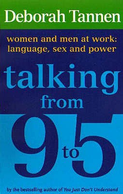 Talking from 9 to 5 : Women and Men at Work - Language, Sex and Power