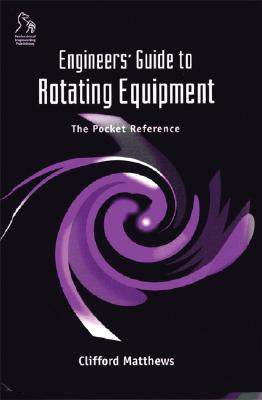 Engineers' Guide to Rotating Equipment: The Pocket Reference