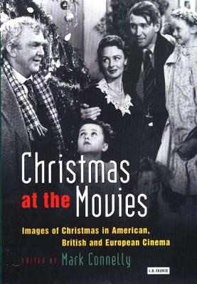 Image for Christmas at the Movies: Images of Christmas in American, British and European Cinema (Cinema and Society)