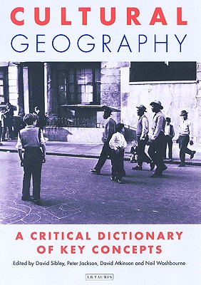 Image for Cultural Geography: A Critical Dictionary of Key Ideas (International Library of Human Geography)