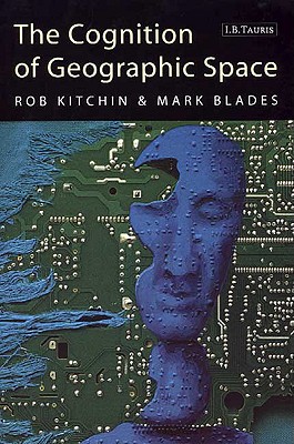 The Cognition of Geographic Space (International Library of Human Geography)