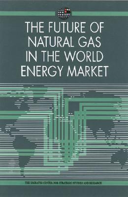 The Future of Natural Gas in the World Energy Market (Emirates Center for Strategic Studies and Research)