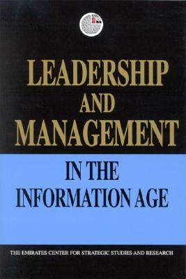 Leadership and Management in the Information Age (Emirates Center for Strategic Studies and Research)