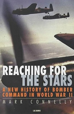 Reaching for the Stars: A New History of Bomber Command in World War II.