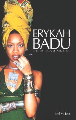 Erykah Badu. The First Lady of Neo Soul McIver, Joel