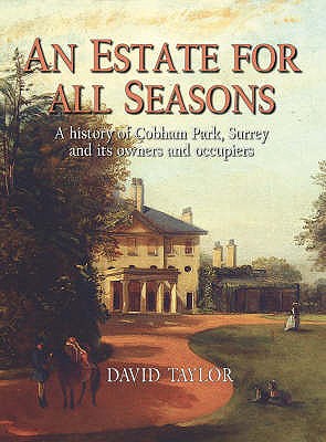 Image for An Estate for All Seasons : A History of Cobham Park, Surrey and Its Owners and Occupiers An Estate for All Seasons : A History of Cobham Park, Surrey and Its Owners and Occupiers