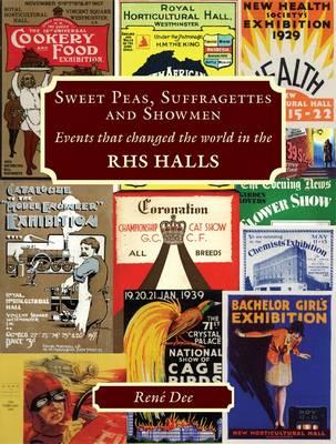 Sweet Peas, Suffragettes and Showmen: Events That Changed the World in the Rhs Halls