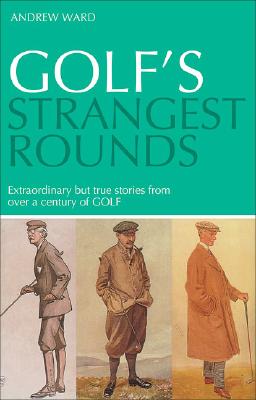 Image for Golf's Strangest Rounds: Extraordinary But True Stories from over a Century of Golf (Strangest)