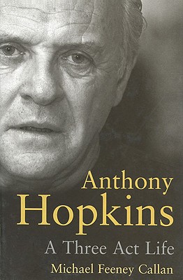 Anthony Hopkins: A Three-Act Life
