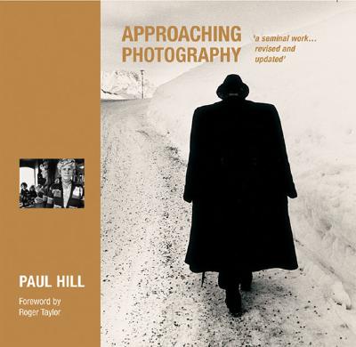 Image for Approaching Photography: 'A Seminal Work.Revised and Updated' Approaching Photography: 'A Seminal Work.Revised and Updated'