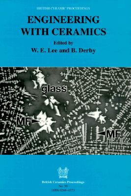 Engineering with Ceramics (British Ceramic Proceedings; No. 59)