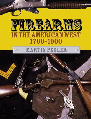 Firearms in the American West 1700-1900.