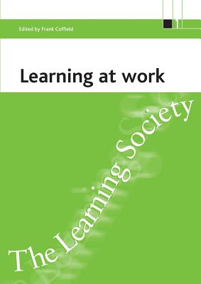 Learning at work (ESRC Learning Society series)