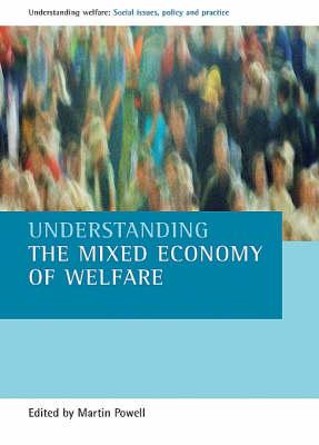 Understanding the mixed economy of welfare (Understanding Welfare: Social Issues, Policy and Practice)