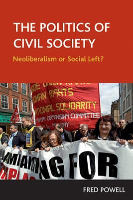 The Politics of Civil Society: Neoliberalism or Social Left