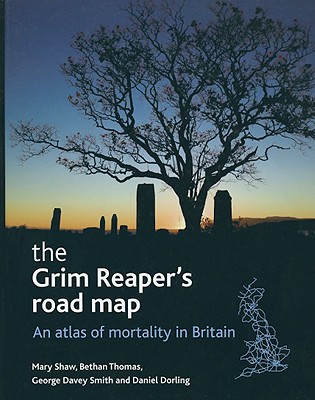 The Grim Reaper's Road Map: An Atlas of Mortality in Britain (Health and Society Series)