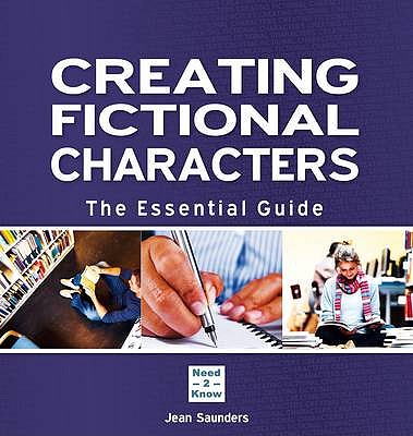 Creating Fictional Characters - The Essential Guide