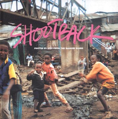 Shootback: Photos by Kids from the Nairobi Slums