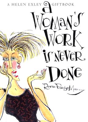 Image for A Woman's Work is Never Done (Helen Exley Giftbooks) A Woman's Work is Never Done (Helen Exley Giftbooks)