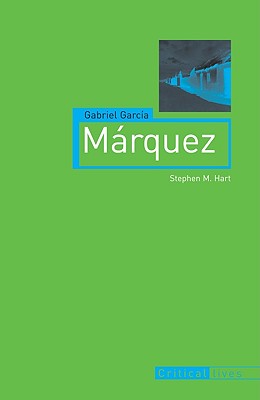 Gabriel Garca Mrquez (Critical Lives)