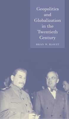 Geopolitics and Globalization in the Twentieth Century: Second Revised and Expanded Edition (Globalities)