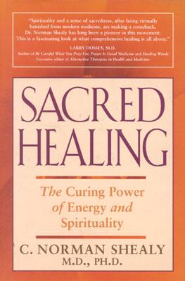 Sacred Healing: The Curing Power of Energy and Spirituality
