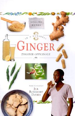 In a Nutshell--Healing Herbs: Ginger