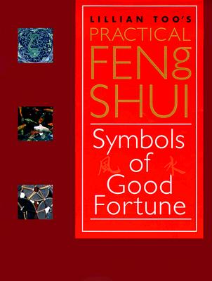Image for Lillian Too's Practical Feng Shui: Symbols of Good Fortune Lillian Too's Practical Feng Shui: Symbols of Good Fortune
