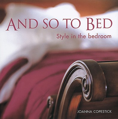Image for And So to Bed: Style in the Bedroom