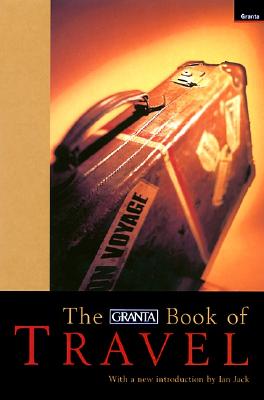 The Granta Book of Travel