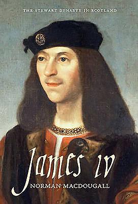 James IV [The Stewart Dynasty in Scotland]