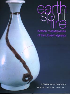 Earth, Spirit, Fire: Korean Masterpieces of the Choson Dynasty (1392-1910)