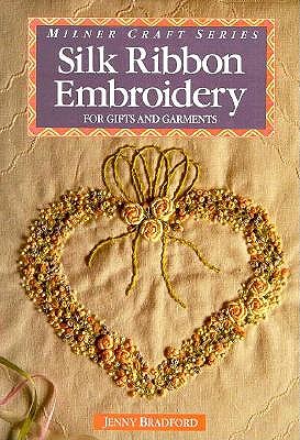Silk Ribbon Embroidery for Gifts and Garments By Jenny Bradford