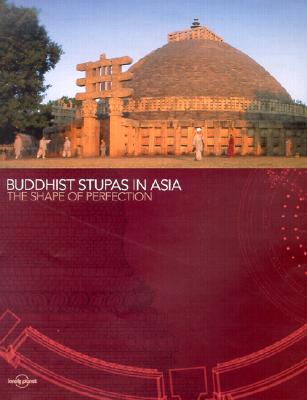 Buddhist Stupas in Asia: The Shape of Perfection
